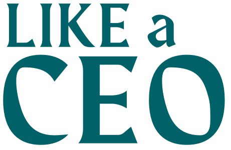LIKE A CEO